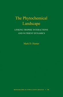 The Phytochemical Landscape: Linking Trophic Interactions and Nutrient Dynamics (Monographs in Population Biology, 56)