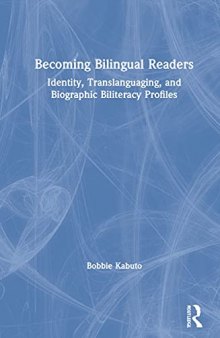 Becoming Bilingual Readers: Identity, Translanguaging, and Biographic Biliteracy Profiles