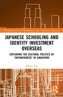 Japanese Schooling and Identity Investment Overseas; Exploring the Cultural Politics of “Japaneseness” in Singapore