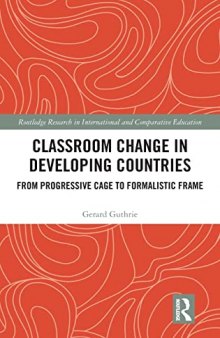 Classroom Change in Developing Countries: From Progressive Cage to Formalistic Frame