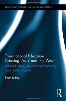 Transnational Education Crossing 'Asia' and 'the West': Adjusted desire, transformative mediocrity and neo-colonial disguise