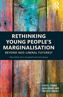 Rethinking Young People’s Marginalisation: Beyond neo-Liberal Futures?