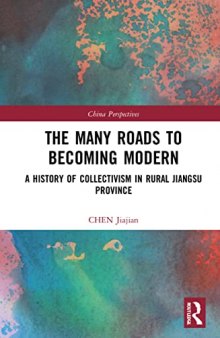 The Many Roads to Becoming Modern: A History of Collectivism in Rural Jiangsu Province