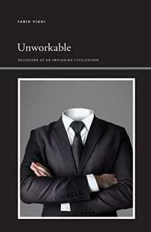 Unworkable: Delusions of an Imploding Civilization