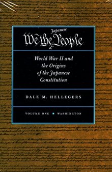 We, the Japanese People: World War II and the Origins of the Japanese Constitution (2 Volume Set)