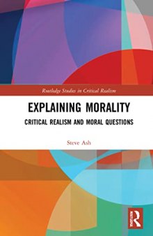 Explaining Morality: Critical Realism and Moral Questions