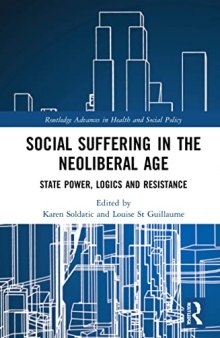 Social Suffering in the Neoliberal Age: State Power, Logics and Resistance