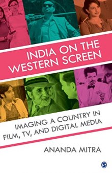 India on the Western Screen: Imaging a Country in Film, TV, and Digital Media