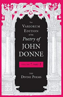 The Variorum Edition of the Poetry of John Donne, Volume 7, Part 2: The Divine Poems