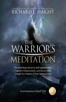 The Warrior's Meditation: The Best-Kept Secret in Self-Improvement, Cognitive Enhancement, and Stress-Relief in the World, Taught by a Master of Four Samurai Arts