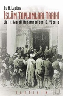 İslam Toplumları Tarihi Cilt I: Hazreti Muhammed'den 19. Yüzyıla
