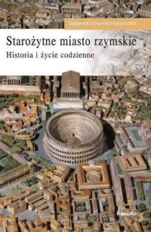 Starożytne miasto rzymskie: historia i życie codzienne