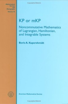 KP or mKP : noncommutative mathematics of Lagrangian, Hamiltonian, and integrable systems