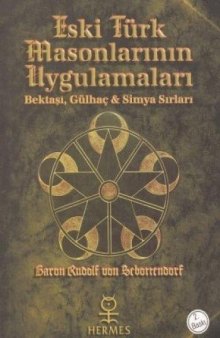 Eski Türk Masonlarının Uygulamaları: Bektaşi Gülhaç ve Simya Sırları