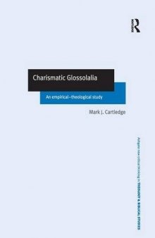 Charismatic Glossolalia: An Empirical-Theological Study (Routledge New Critical Thinking in Religion, Theology and Biblical Studies)