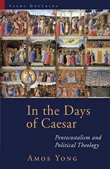 In the Days of Caesar: Pentecostalism and Political Theology (Sacra Doctrina: Christian Theology-Postmodern Age)