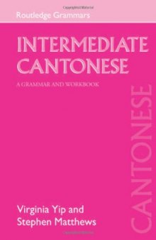Intermediate Cantonese : a grammar and workbook
