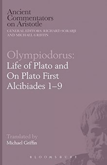 Olympiodorus: Life of Plato and On Plato First Alcibiades 1-9