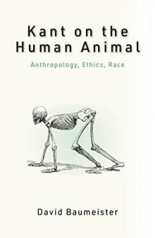 Kant on the Human Animal: Anthropology, Ethics, Race