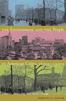 The Environment and the People in American Cities, 1600s1900s: Disorder, Inequality, and Social Change