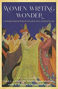 Women Writing Wonder: An Anthology of Subversive Nineteenth-Century British, French, and German Fairy Tales