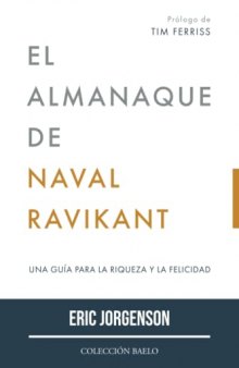 El Almanaque de Naval Ravikant: Una guía para la riqueza y la felicidad