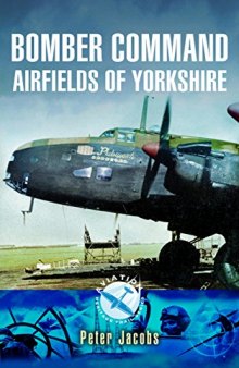 Bomber Command Airfields of Yorkshire (Aviation Heritage Trail)
