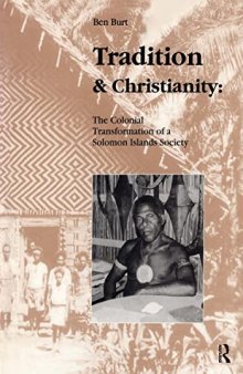 Tradition and Christianity: The Colonial Transformation of a Solomon Islands Society (Studies in Anthropology and History)