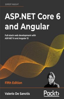 ASP.NET Core 6 and Angular: Full-stack web development with ASP.NET 6 and Angular 13, 5th Edition