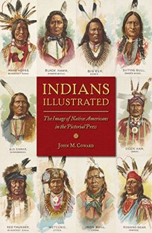 Indians Illustrated: The Image of Native Americans in the Pictorial Press (History of Communication)