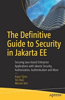 Definitive Guide to Security in Jakarta EE - Securing Java-based Enterprise Applications with Jakarta Security, Authorization, Authentication and More