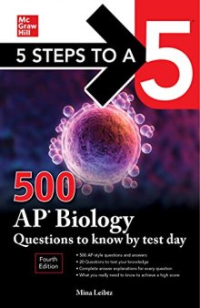 5 Steps to a 5: 500 AP Biology Questions to Know by Test Day, Fourth Edition (Mcgraw Hill's 500 Questions to Know by Test Day)