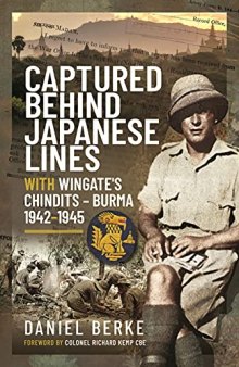 Captured Behind Japanese Lines: With Wingate's Chindits – Burma 1942–1945