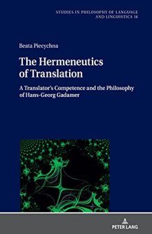 The Hermeneutics of Translation: A Translator’s Competence in the Light of Hans-Georg Gadamer’s Philosophical Hermeneutics