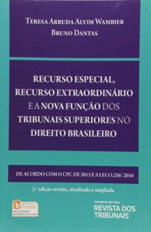 Recurso Especial, Recurso Extraordinário e a Nova Função dos Tribunais Superiores no Direito Brasileiro