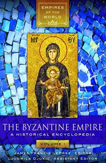 The Byzantine Empire [2 volumes]: A Historical Encyclopedia (Empires of the World)