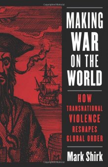 Making War on the World: How Transnational Violence Reshapes Global Order