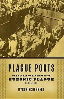 Plague Ports: The Global Urban Impact of Bubonic Plague between 1894 and 1901