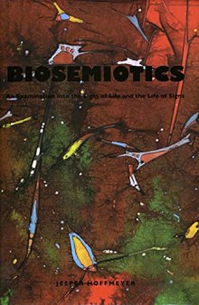 Biosemiotics: An Examination into the Signs of Life and the Life of Signs