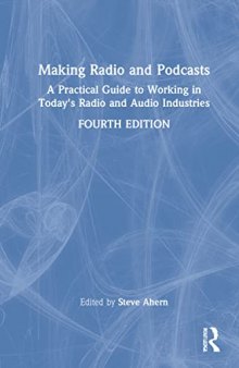 Making radio and podcasts : a practical guide to working in today's radio and audio industries