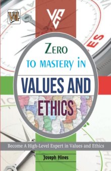 Zero To Mastery In Values And Ethics: No.1 Book To Become Zero To Hero In Value And Ethics, This Amazing Book Covers A-Z Value And Ethics Concepts, 2022 Edition (Zero To Mastery Environment Series)