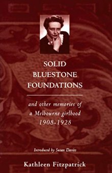 Solid Bluestone Foundations: And Other Memories of a Melbourne Girlhood 1908-1928