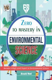 Zero To Mastery In Environmental Science: One Of The Best Environmental Science Book To Become Zero To Hero, This Amazing Book Covers A-Z Environmental Science Concepts, 2022 Latest Edition