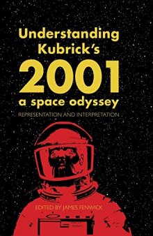 Understanding Kubrick's 2001: A Space Odyssey: Representation and Interpretation