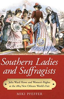 Southern Ladies and Suffragists: Julia Ward Howe and Women's Rights at the 1884 New Orleans World's Fair