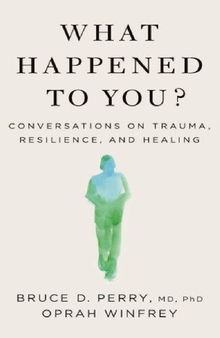 What Happened to you? Conversations on trauma resilience and healing