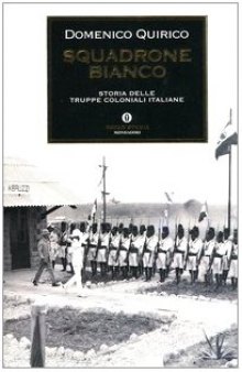 Squadrone bianco. Storia delle truppe coloniali italiane