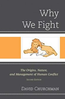 Why We Fight: The Origins, Nature, and Management of Human Conflict