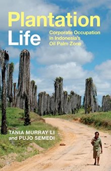 Plantation Life: Corporate Occupation in Indonesia's Oil Palm Zone