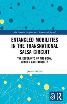 Entangled Mobilities in the Transnational Salsa Circuit: The Esperanto of the Body, Gender and Ethnicity (The Feminist Imagination - Europe and Beyond)